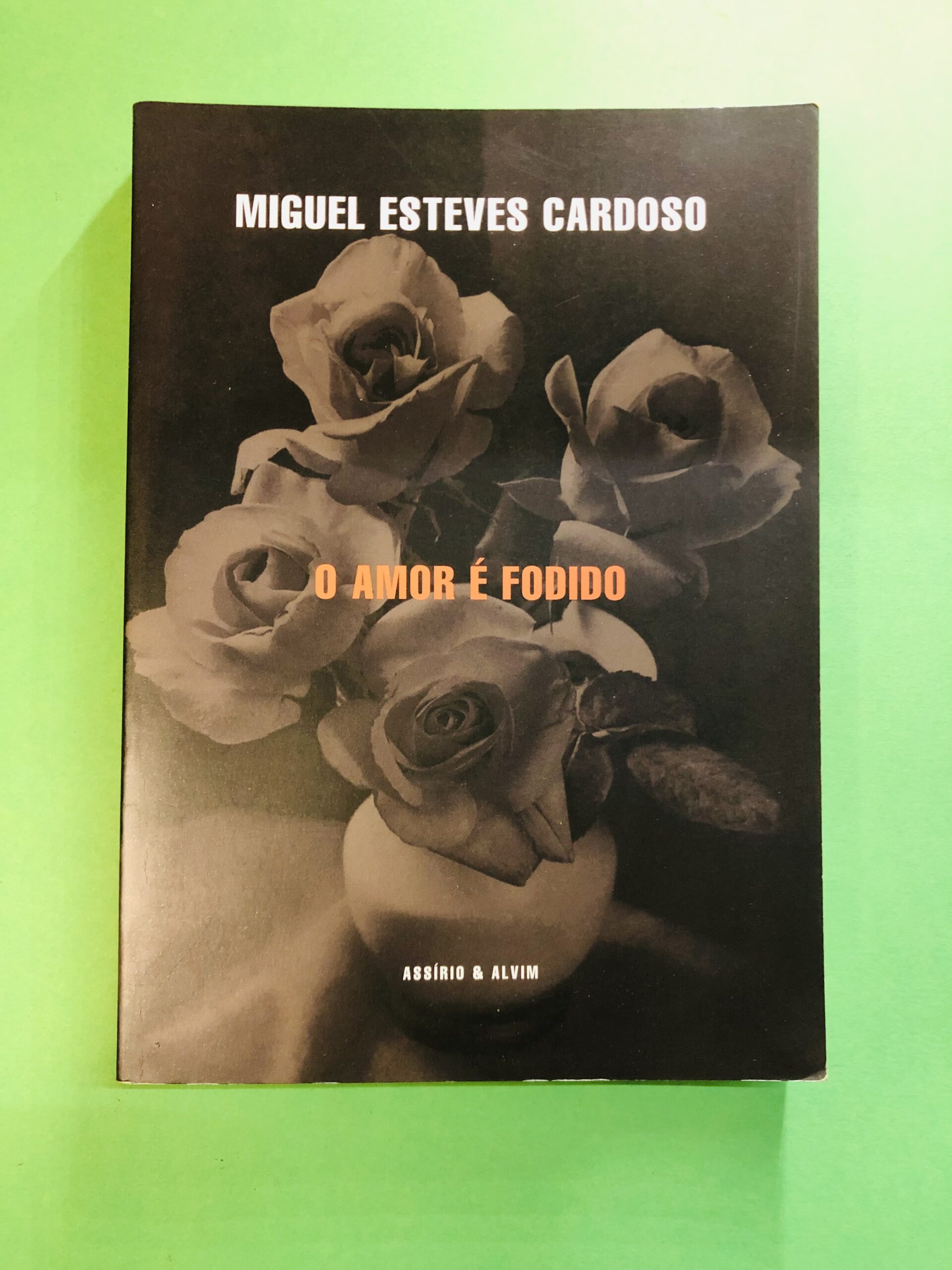 O Amor É Fodido - Miguel Esteves Cardoso