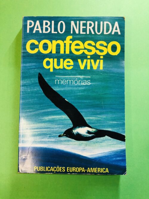 Confesso que vivi - Pablo Neruda