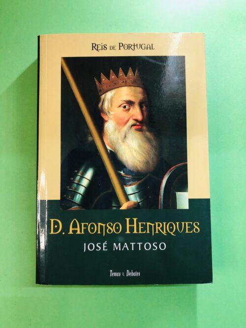 D. Afonso Henriques - José Mattoso