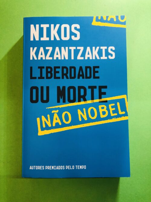 Liberdade ou Morte - Nikos Kazantzakis