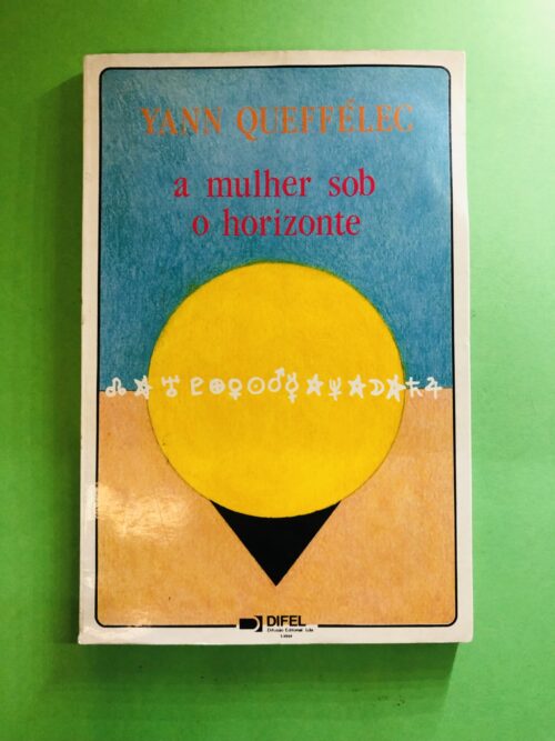 A Mulher Sob o Horizonte - Yann Queffélec