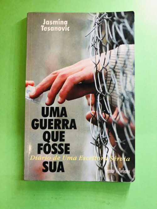 Uma Guerra Que Fosse Sua - Jasmina Tesanovic