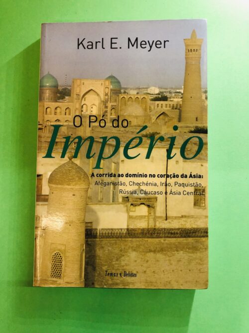O Pó do Império - Karl E. Meyer