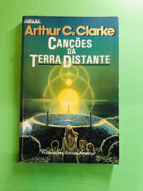 Canções da Terra Distante - Arthur C. Clarke