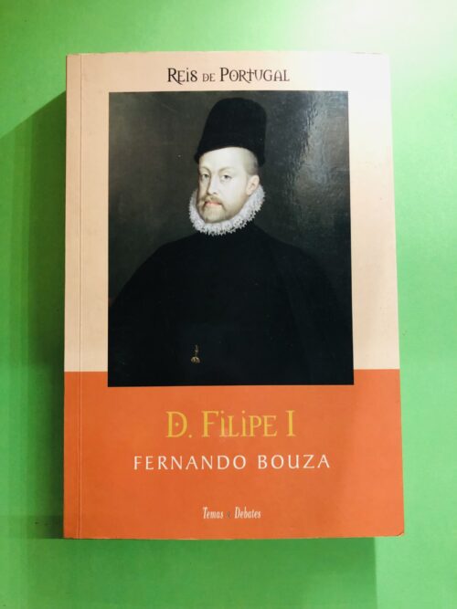 D. Filipe I - Fernando Bouza