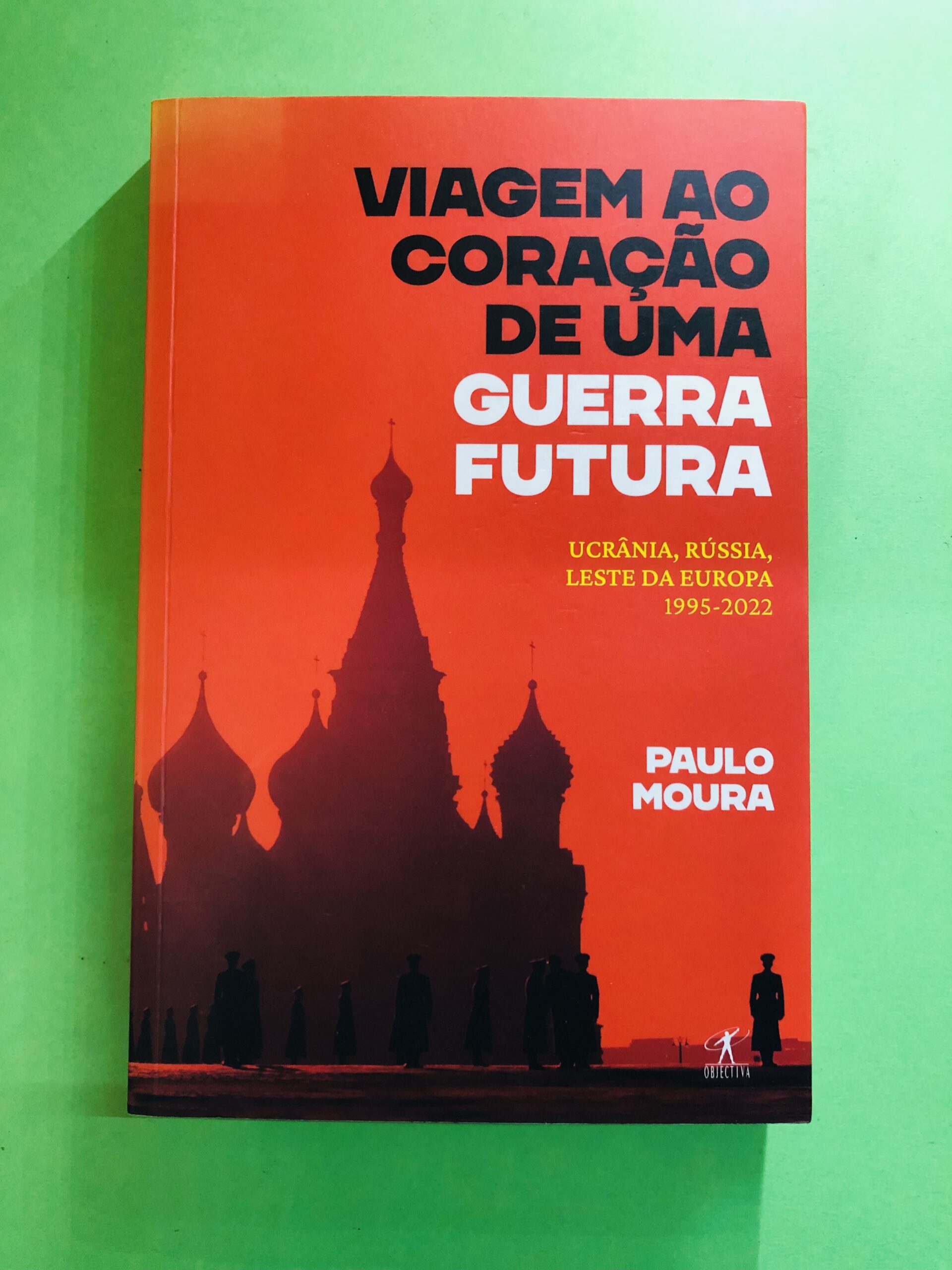 Viagem ao Coração de Uma Guerra Futura - Paulo Moura