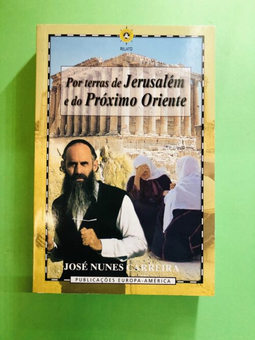 Por terras de Jerusalém e do Próximo Oriente - José Nunes Carreira