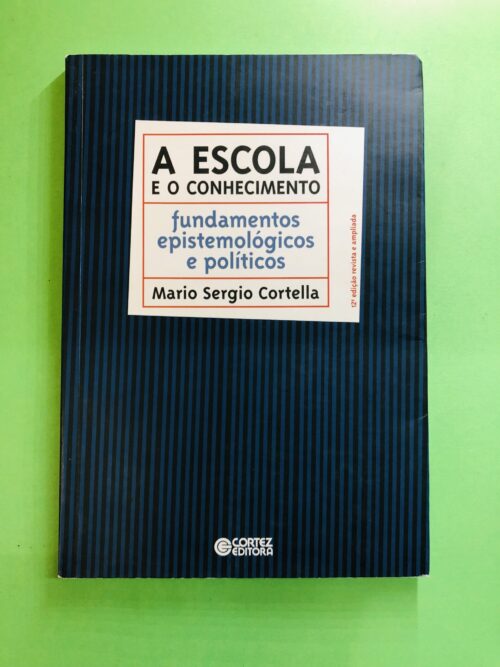 A ESCOLA E O CONHECIMENTO - Mario Sergio Cortella