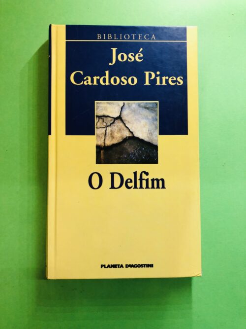 O Delfim - José Cardoso Pires