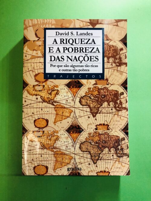 A riqueza e a pobreza das nações - David S. Landes