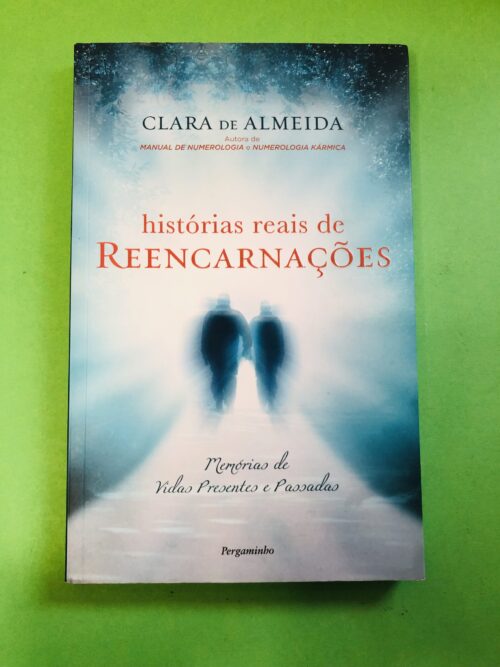 Histórias Reais de Reencarnações - Clara de Almeida