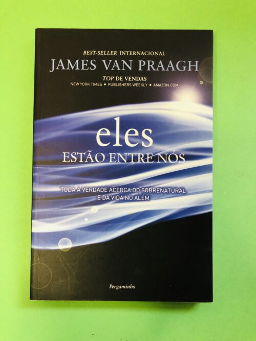 Eles Estão Entre Nós - James Van Praagh