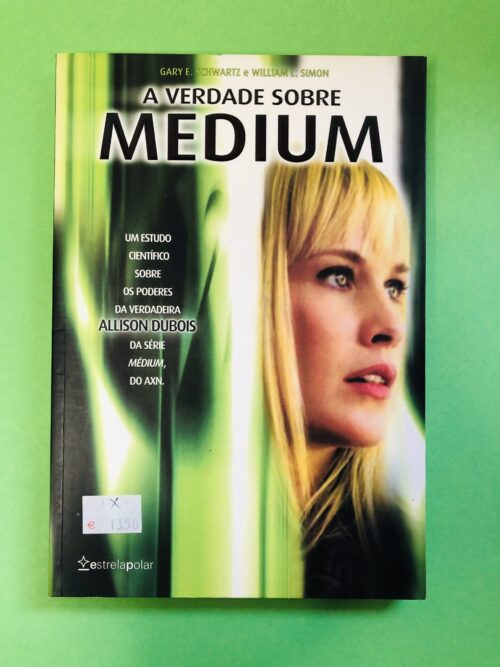 A Verdade Sobre Medium - Gary E. Schwartz e William L. Simon