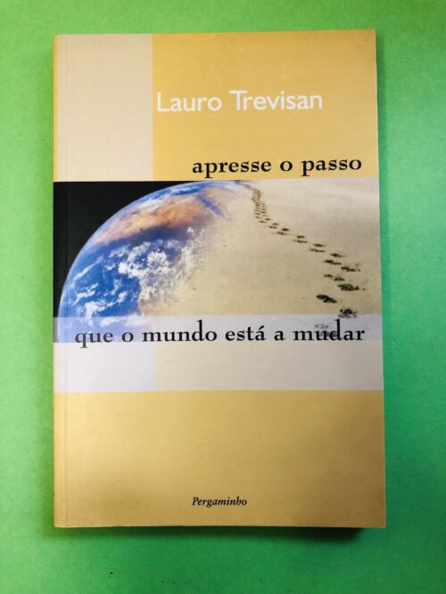 Apressa o passo que o mundo está a mudar - Lauro Trevisan