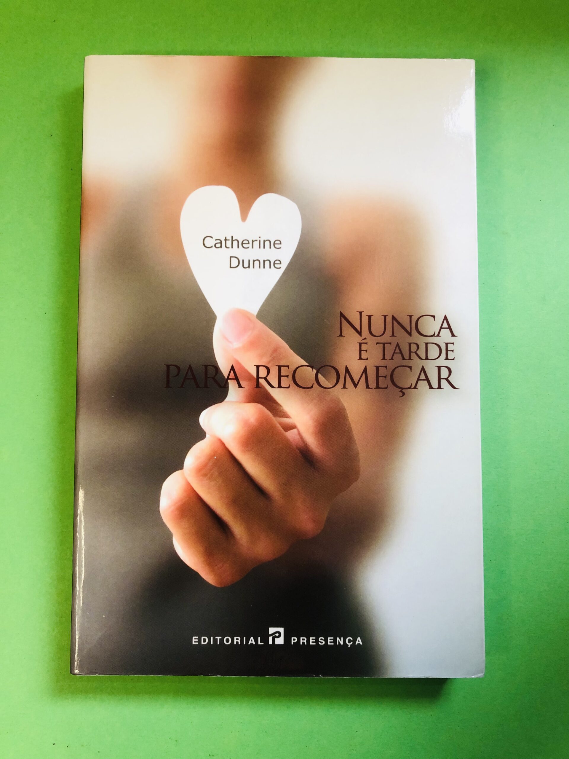 Nunca é Tarde para Recomeçar - Catherine Dunne