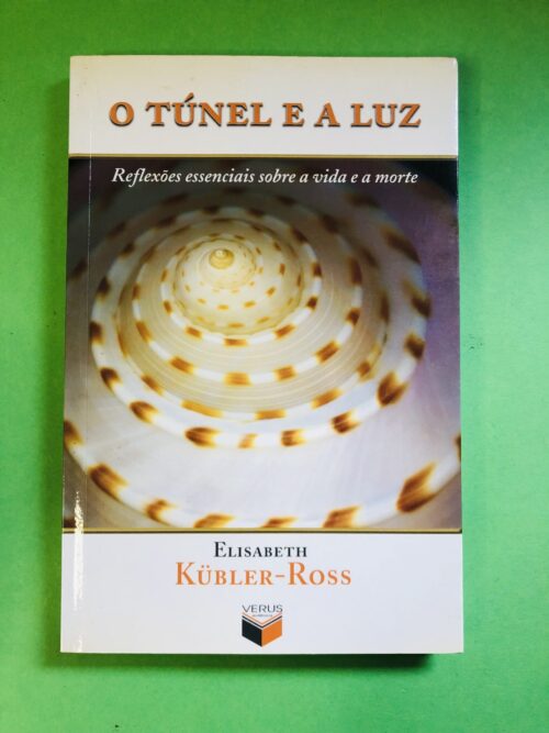 O TÚNEL E A LUZ - Elisabeth Kübler-Ross