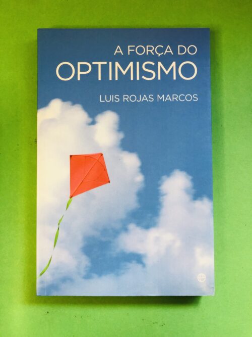 A Força do Optimismo - Luis Rojas Marcos