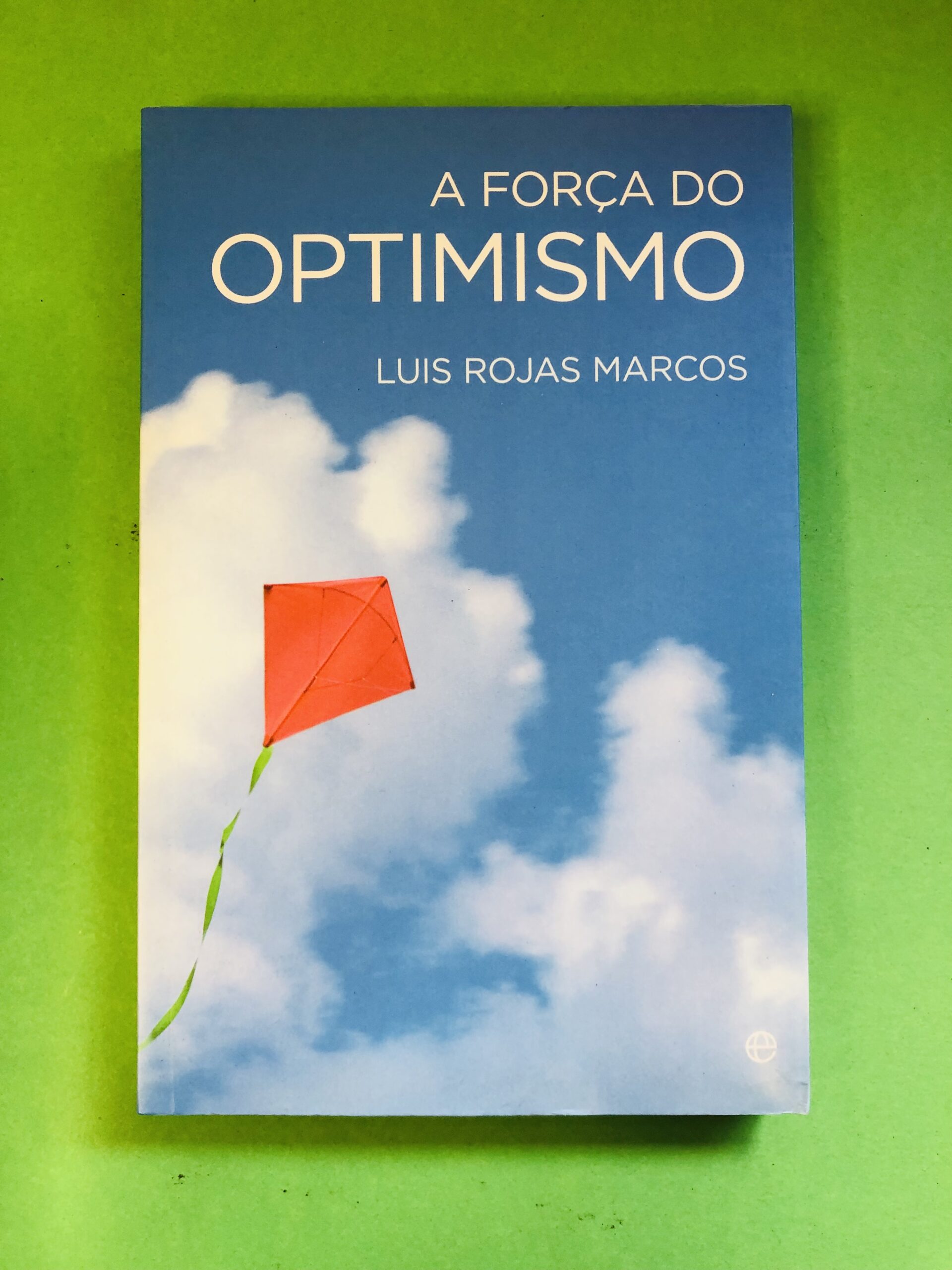 A Força do Optimismo - Luis Rojas Marcos