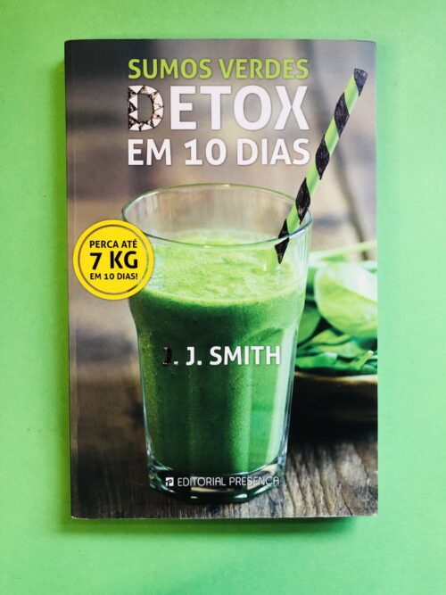 Sumos Verdes Detox em 10 Dias - J. Smith