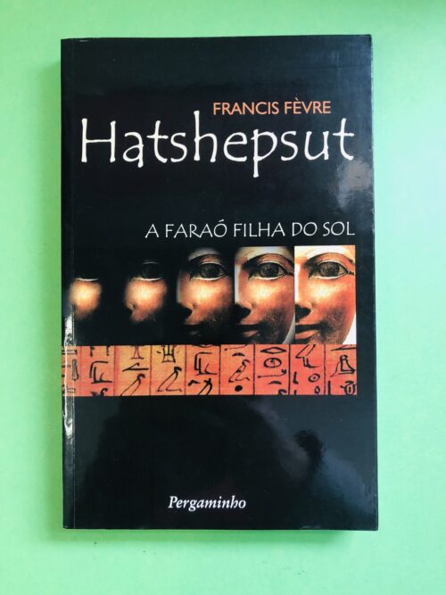 Hatshepsut: A Faraó Filha do Sol - Franci Fèvre