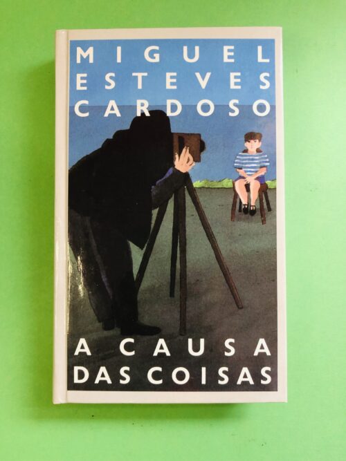 A Causa das Coisas - Miguel Esteves Cardoso