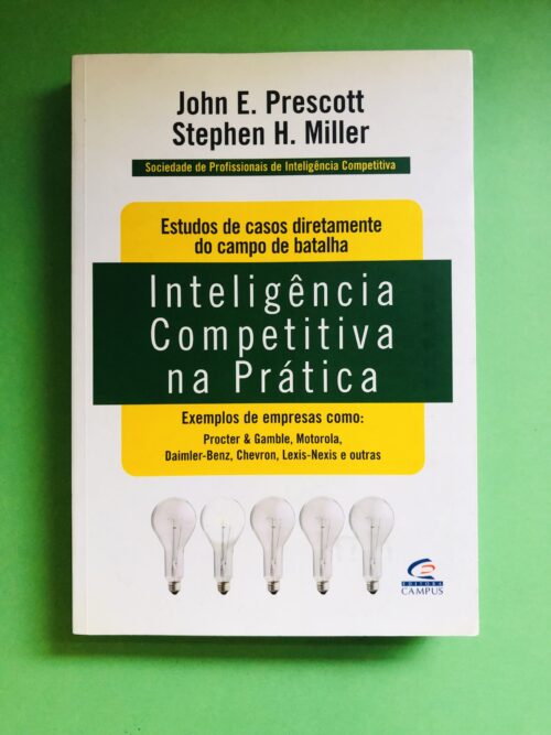Inteligência Competitiva na Prática - John E. Prescott, Stephen H. Miller