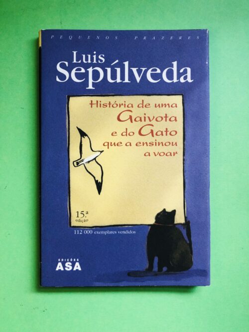 História de uma Gaivota e do Gato que a Ensinou a Voar - Luis Sepúlveda