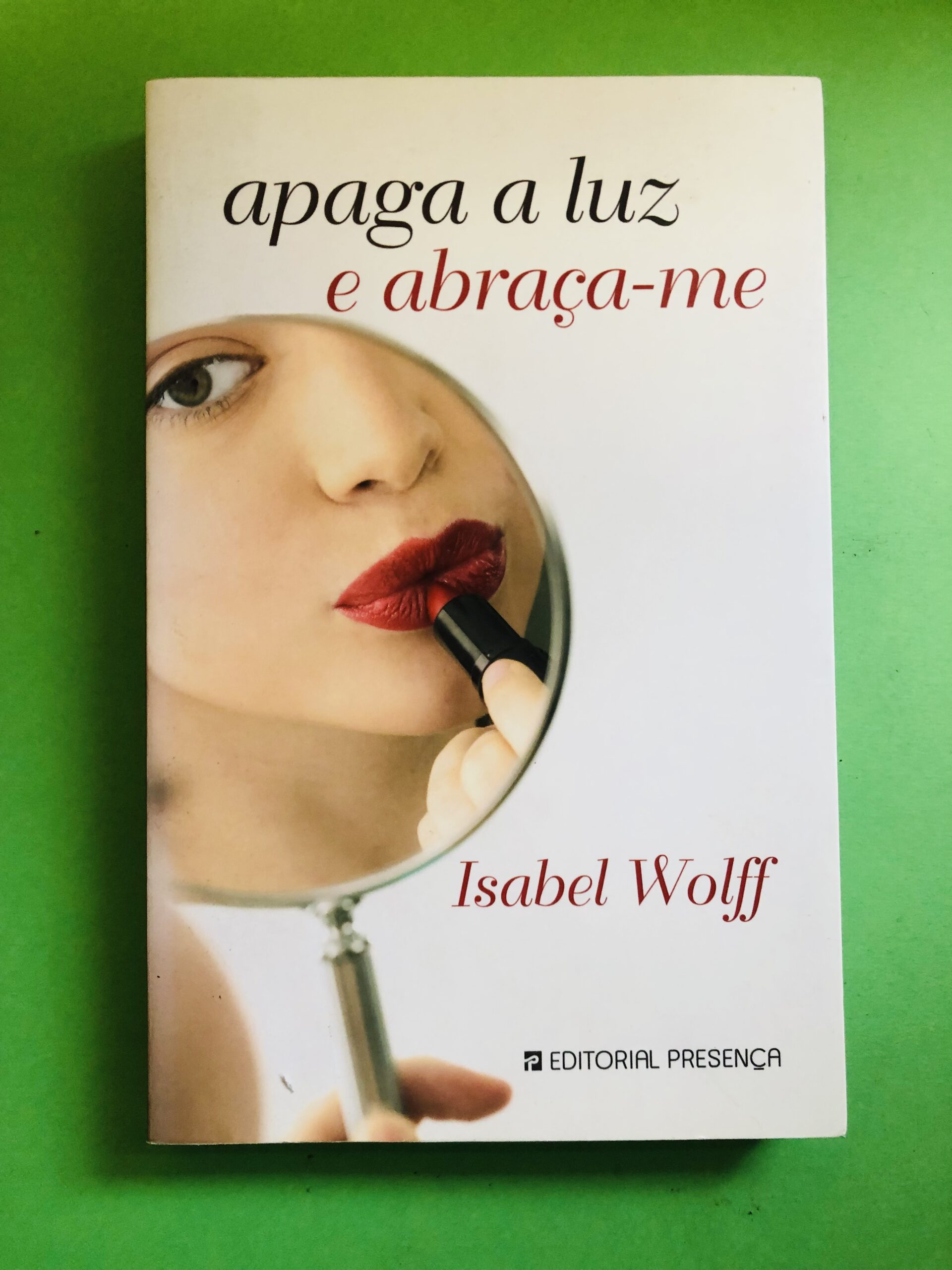 Apaga a Luz e Abraça-me - Isabel Wolff