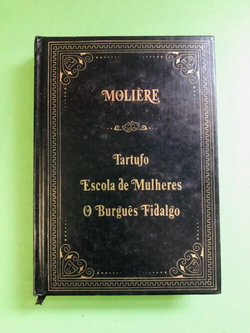 Tartufe, Escola de Mulheres, O Burguês Fidalgo - Molière