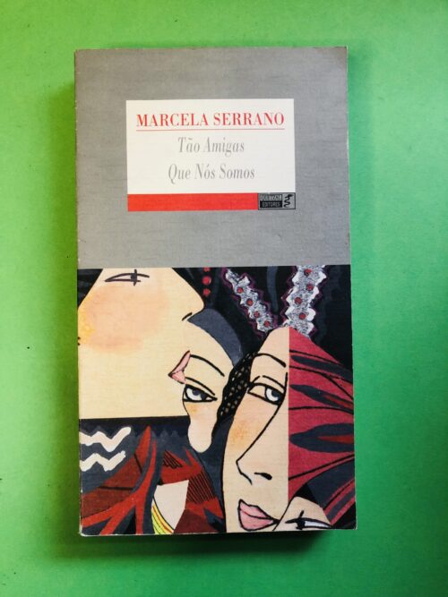 Tão Amigas Que Nós Somos - Marcela Serrano
