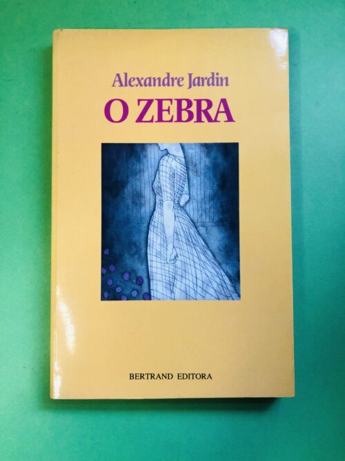 O Zebra - Alexandre Jardin
