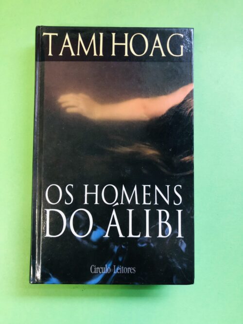 Os Homens do Alibi - Tami Hoag
