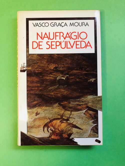 Naufrágio de Sepúlveda - Vasco Graça Moura