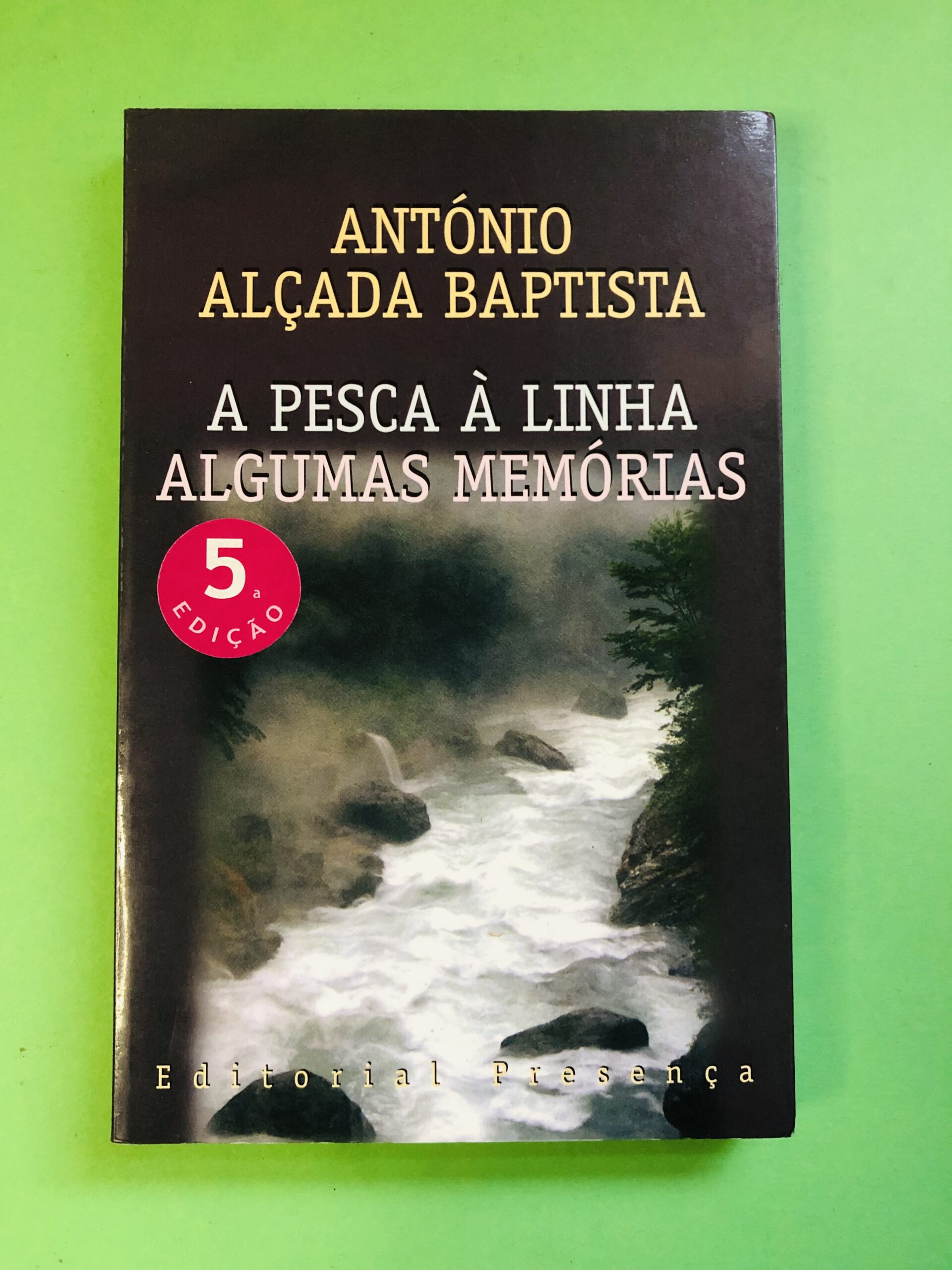 A Pesca à Linha Algumas Memórias - António Alçada Baptista