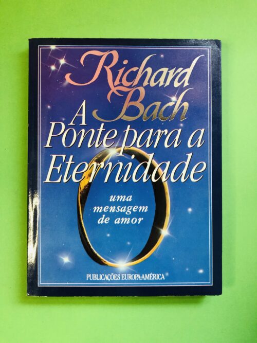 A Ponte para a Eternidade - Richard Bach