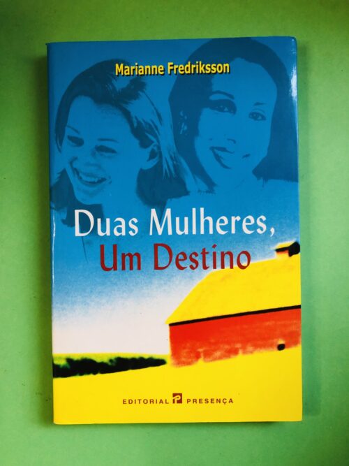 Duas Mulheres, Um Destino - Marianne Fredriksson