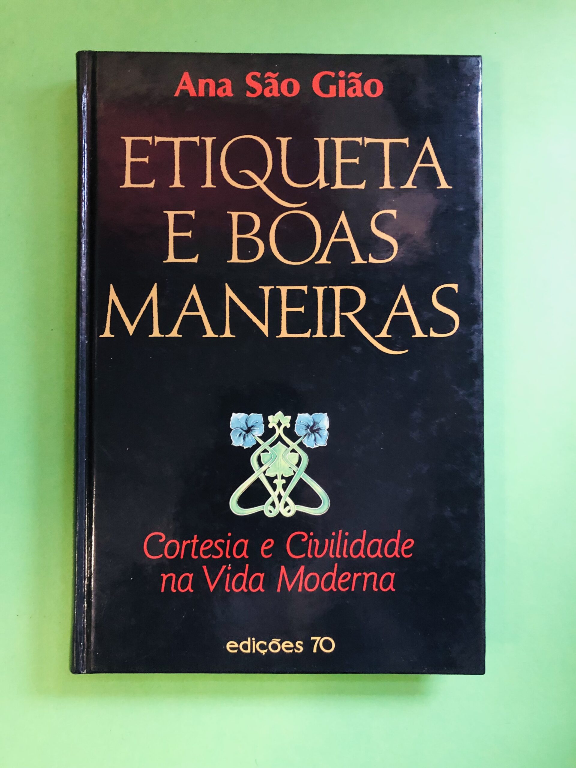 ETIQUETA E BOAS MANEIRAS - Ana São Gião
