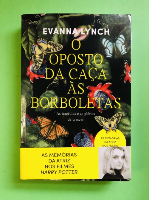 O oposto da caça às borboletas - Evanna Lynch