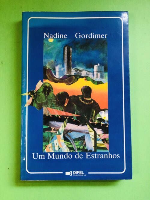 Um Mundo de Estranhos - Nadine Gordimer