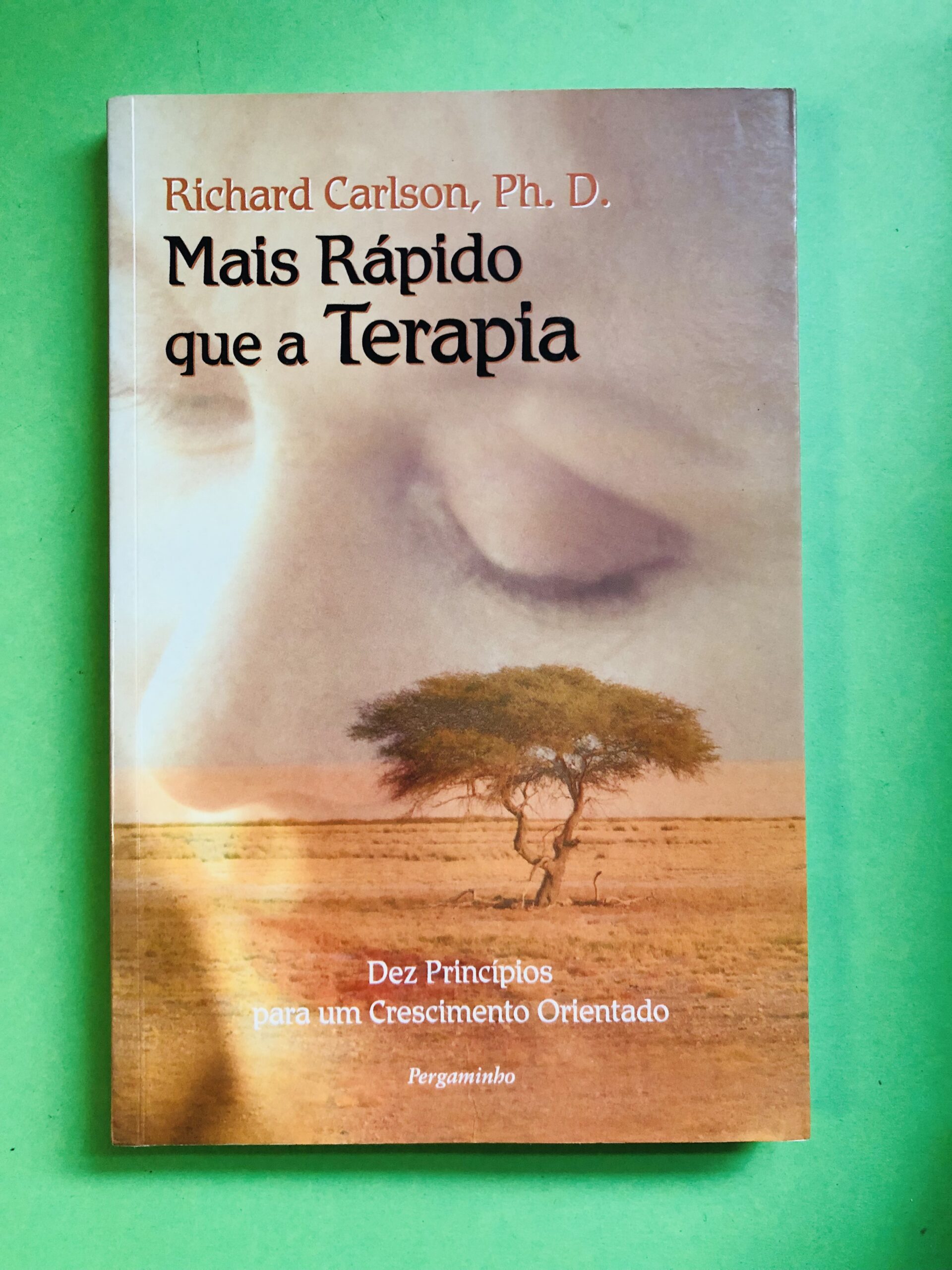 Mais Rápido que a Terapia - Richard Carlson, Ph. D.