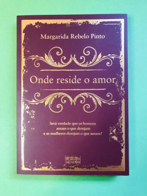 Onde reside o amor - Margarida Rebelo Pinto
