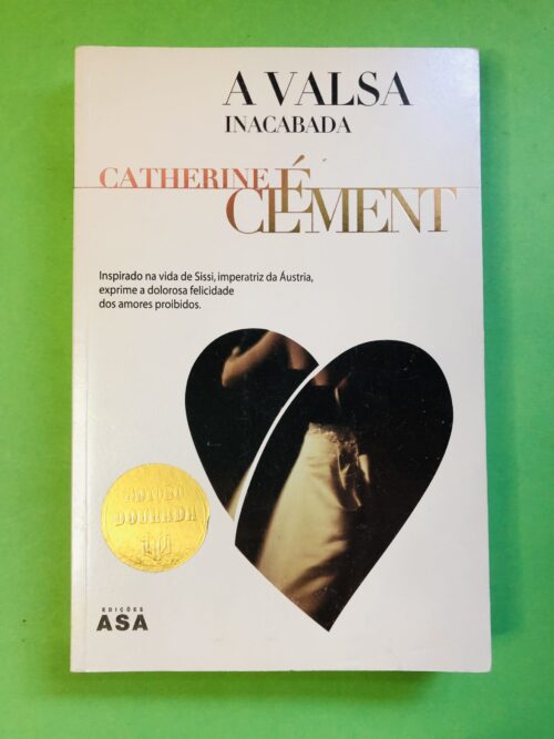 A Valsa Inacabada - Catherine Clément