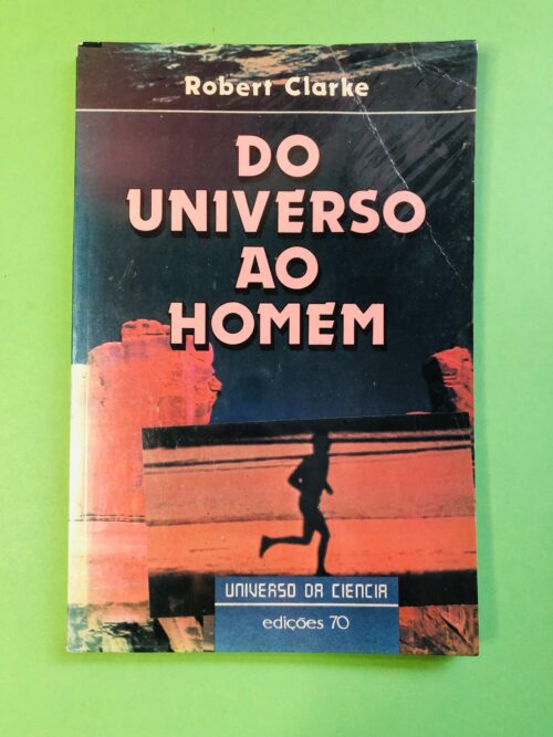 Do Universo ao Homem - Robert Clarke