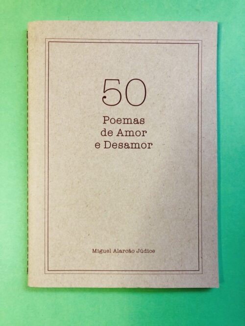 50 Poemas de Amor e Desamor - Miguel Alarcão Júdice