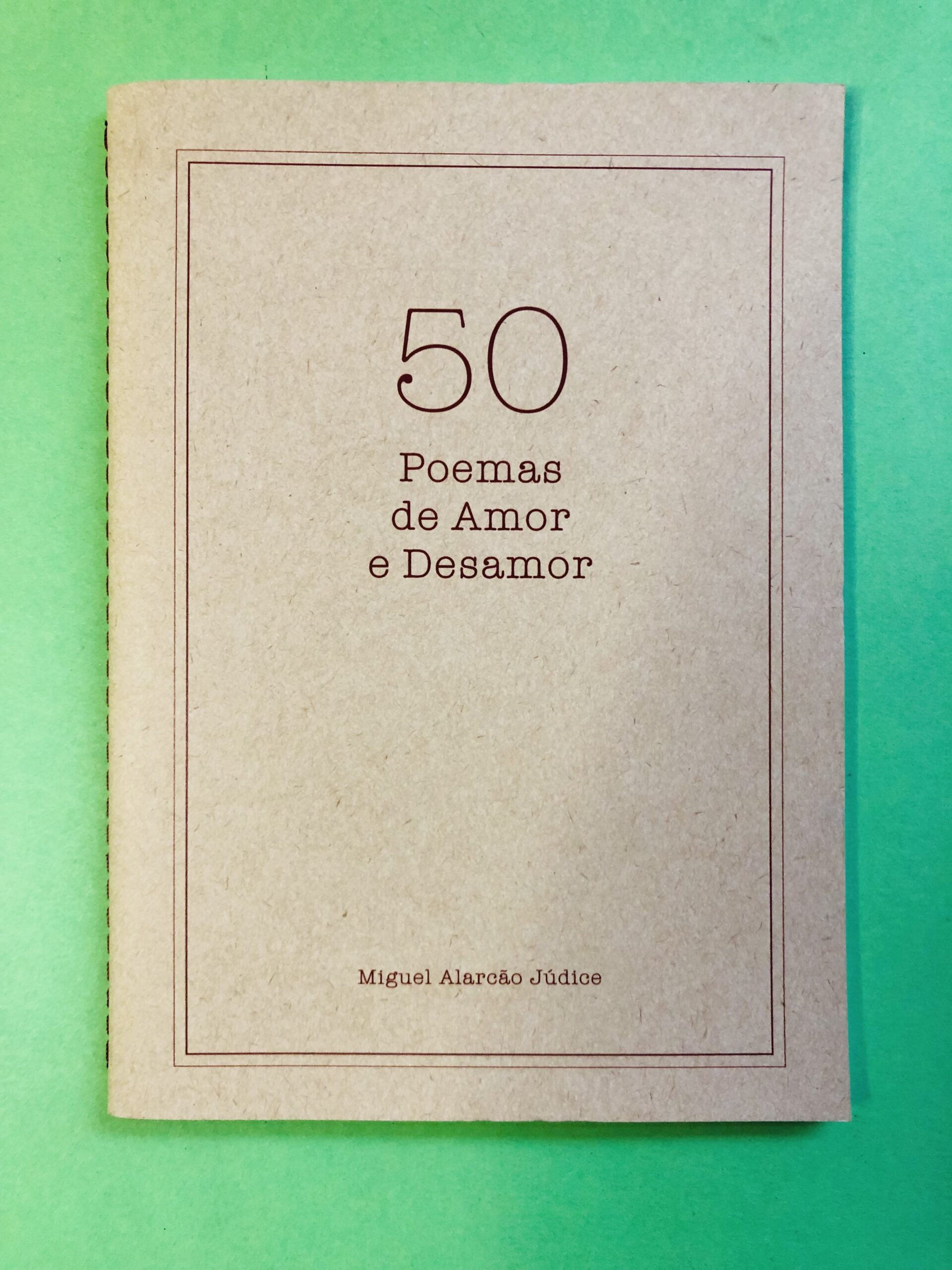 50 Poemas de Amor e Desamor - Miguel Alarcão Júdice