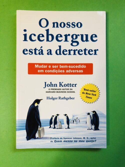O nosso icebergue está a derreter - John Kotter e Holger Rathgeber