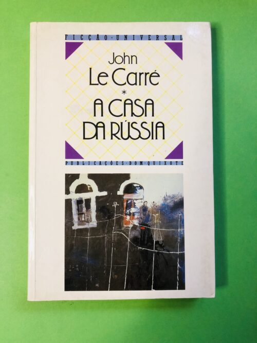 A Casa da Rússia - John Le Carré