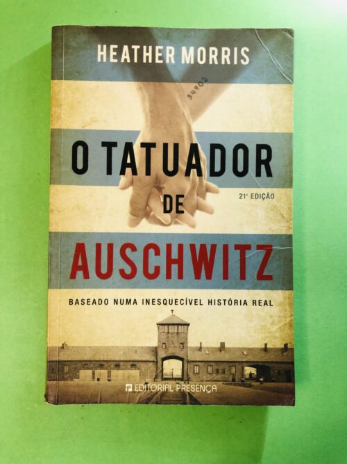 O Tatuador de Auschwitz - Heather Morris