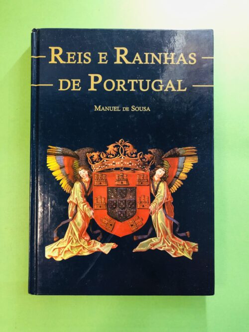 Reis e Rainhas de Portugal - Manuel de Sousa