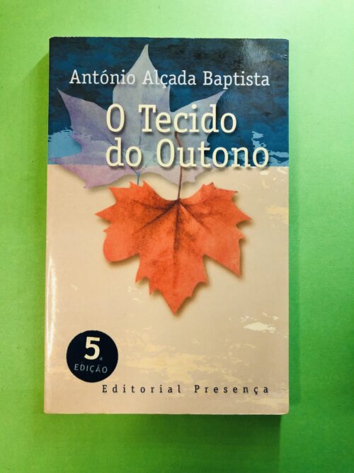 O Tecido do Outono - António Alçada Baptista